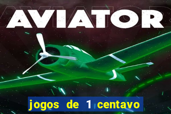 jogos de 1 centavo na blaze